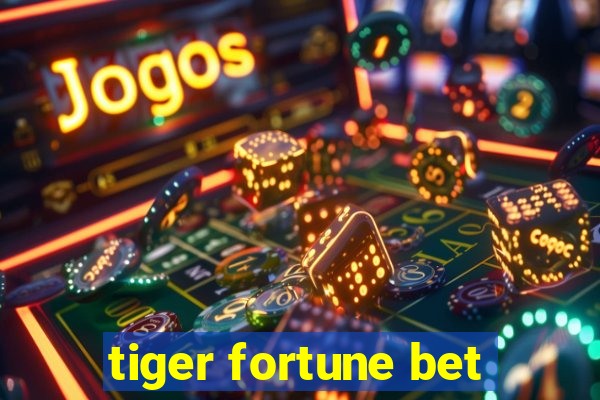 tiger fortune bet