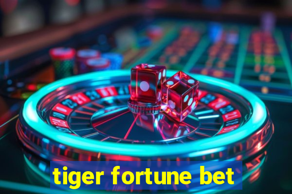 tiger fortune bet