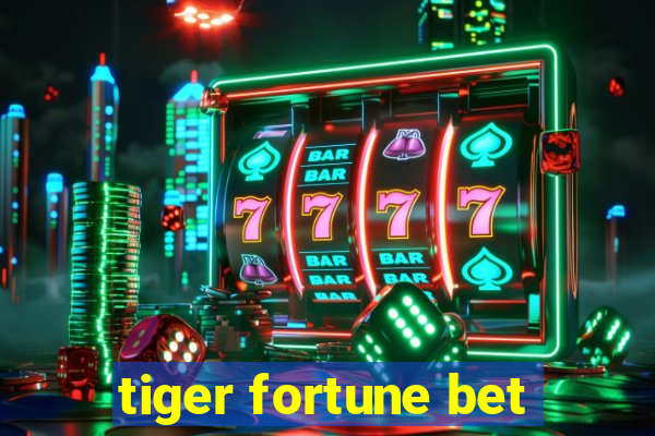 tiger fortune bet