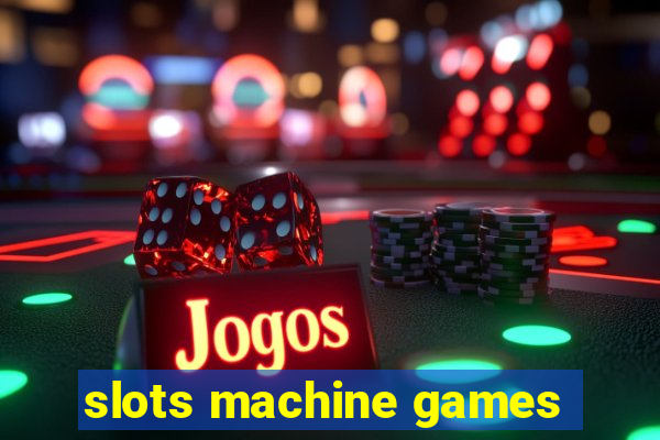 slots machine games