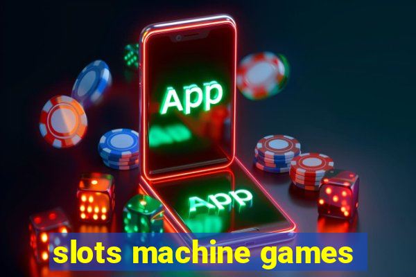 slots machine games