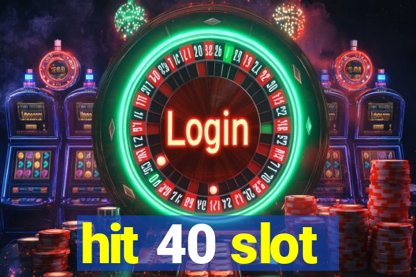 hit 40 slot