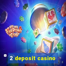 2 deposit casino