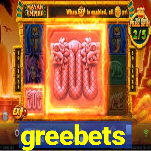 greebets