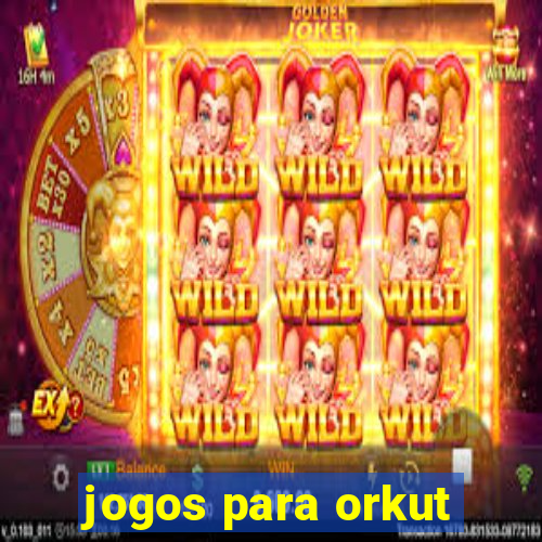 jogos para orkut