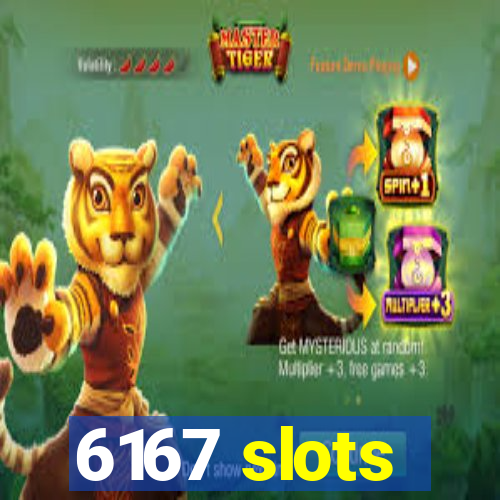 6167 slots