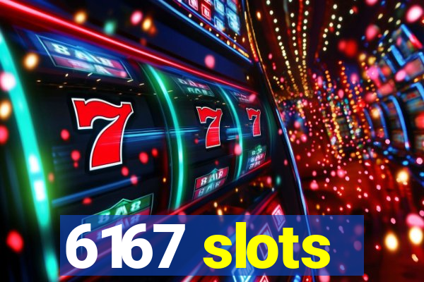 6167 slots