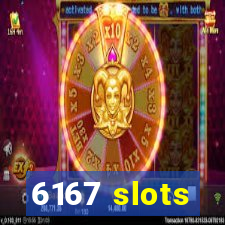 6167 slots