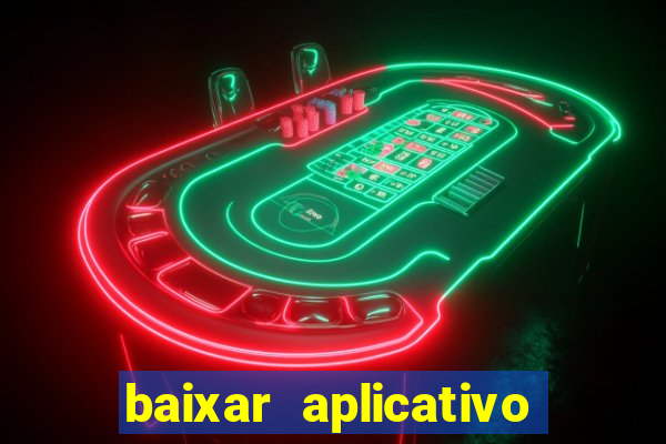 baixar aplicativo de aposta bet