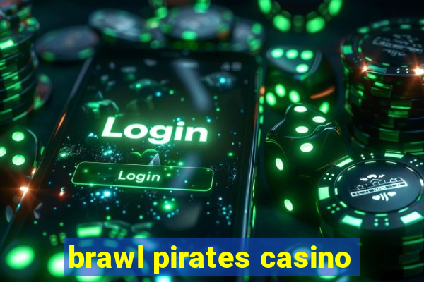 brawl pirates casino