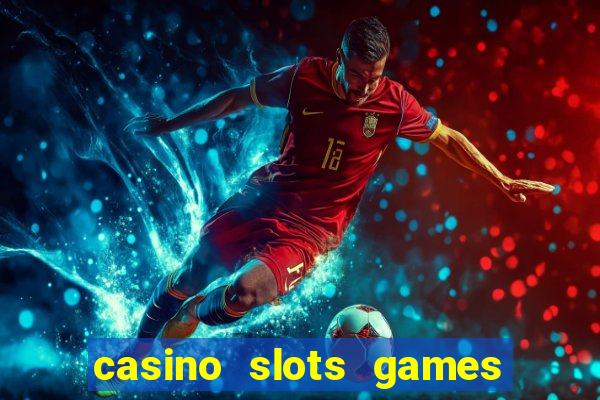 casino slots games real money