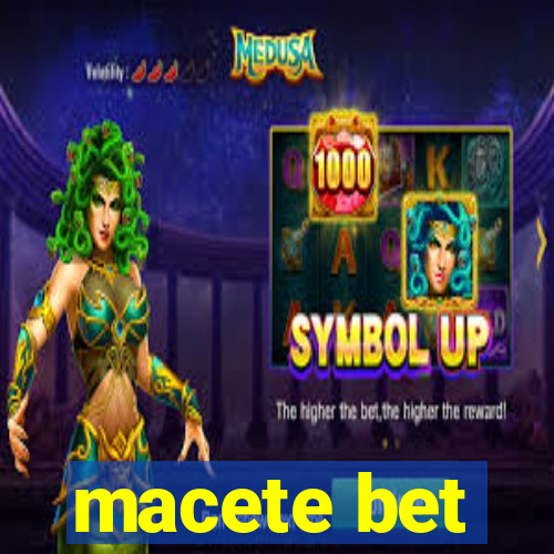 macete bet