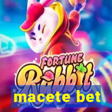 macete bet