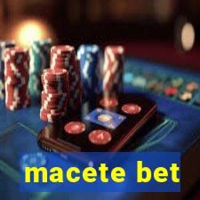 macete bet