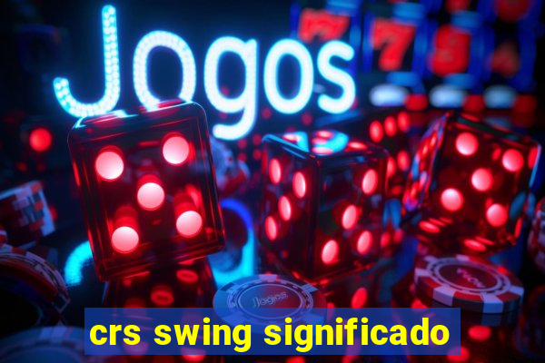 crs swing significado