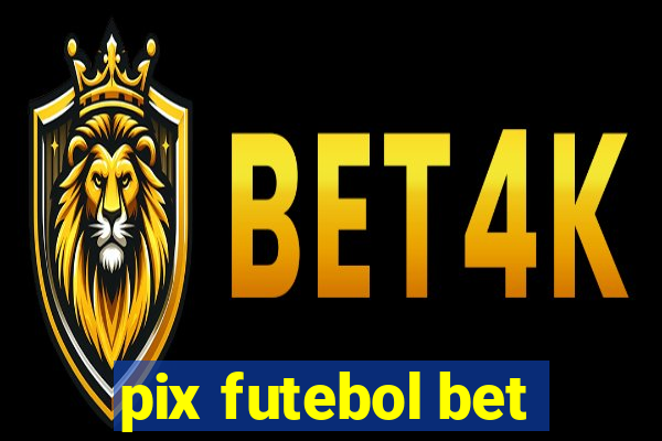 pix futebol bet