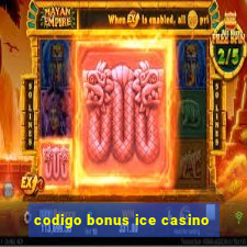 codigo bonus ice casino