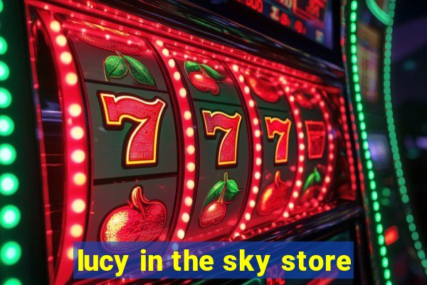 lucy in the sky store