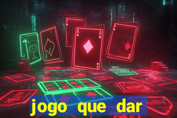 jogo que dar dinheiro para jogar