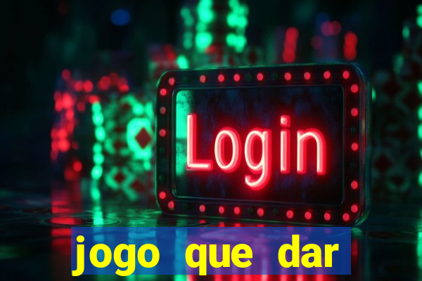 jogo que dar dinheiro para jogar