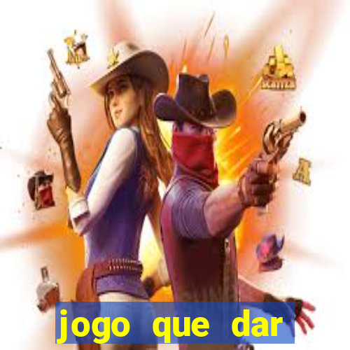 jogo que dar dinheiro para jogar