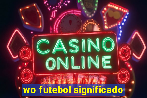 wo futebol significado