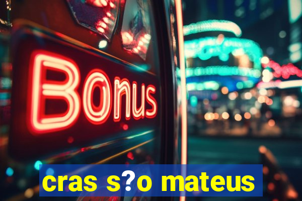 cras s?o mateus