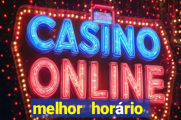 melhor horário para jogar fortune tiger de madrugada