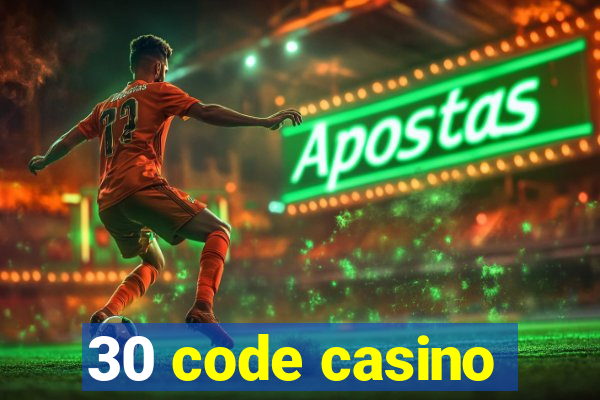 30 code casino