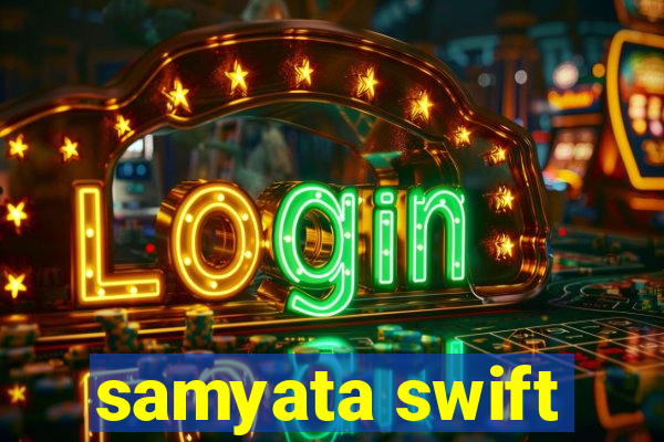 samyata swift