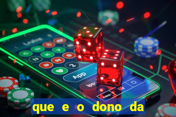 que e o dono da vai de bet