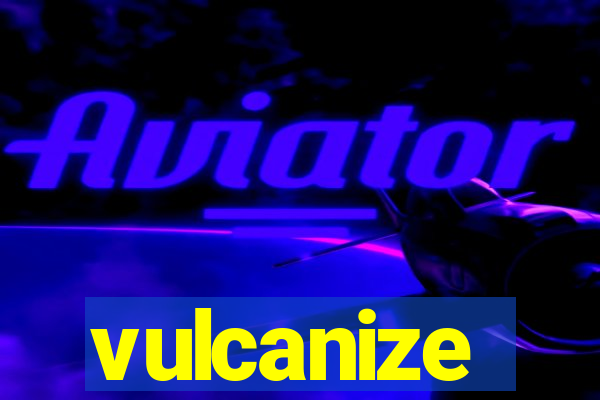 vulcanize