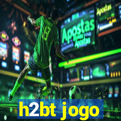 h2bt jogo