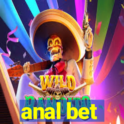 anal bet