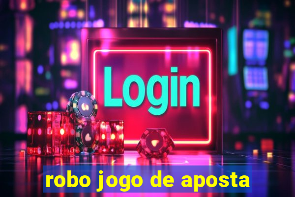 robo jogo de aposta