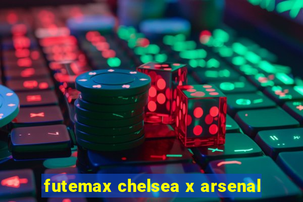 futemax chelsea x arsenal