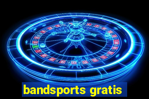 bandsports gratis