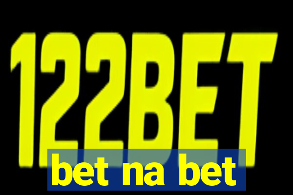 bet na bet