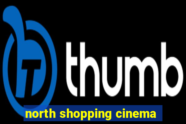 north shopping cinema