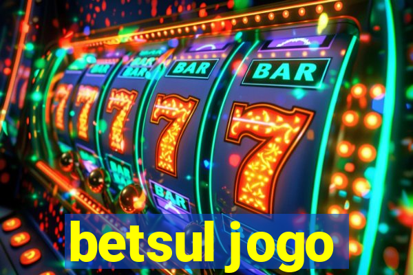 betsul jogo