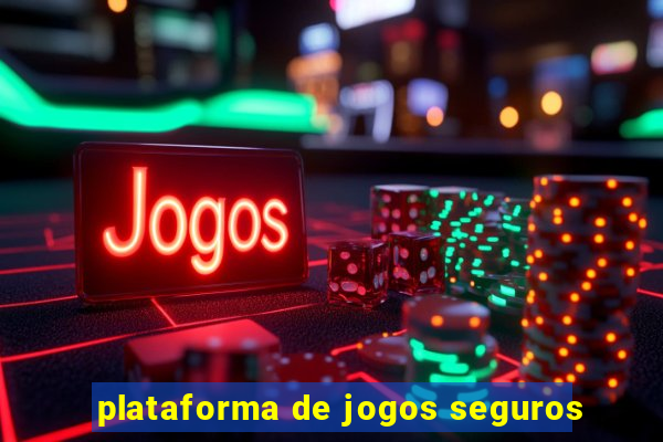 plataforma de jogos seguros