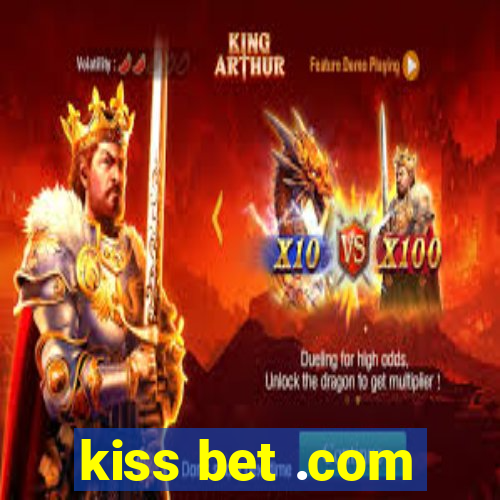 kiss bet .com