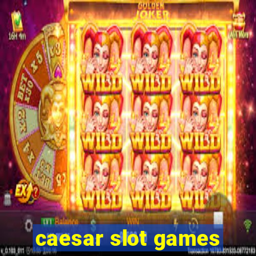 caesar slot games