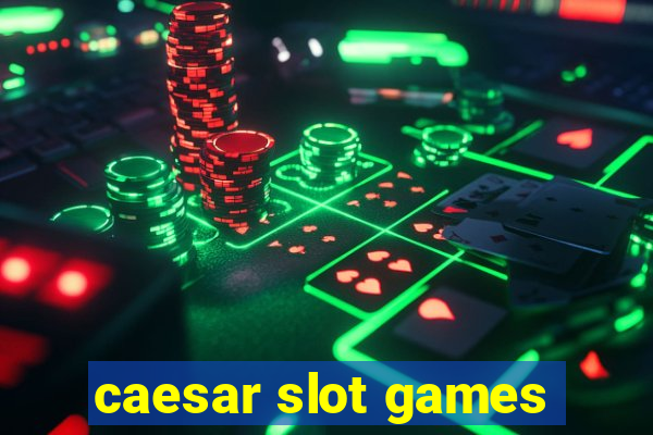 caesar slot games