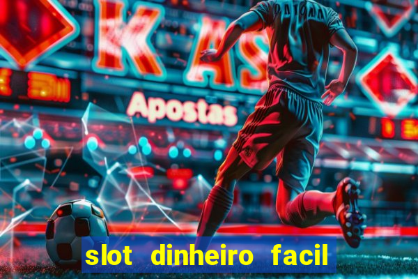 slot dinheiro facil paga mesmo