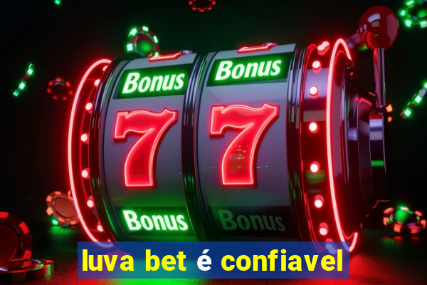 luva bet é confiavel