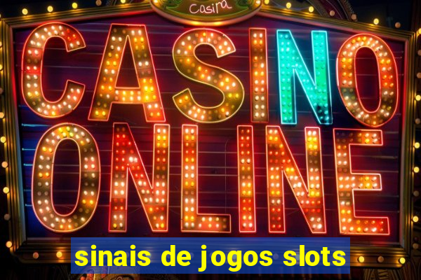 sinais de jogos slots