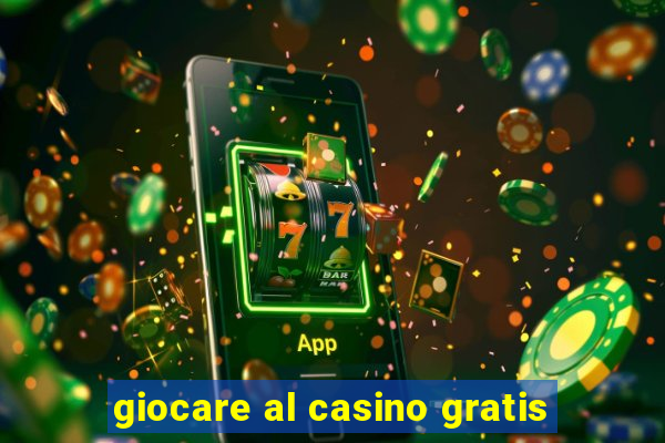 giocare al casino gratis