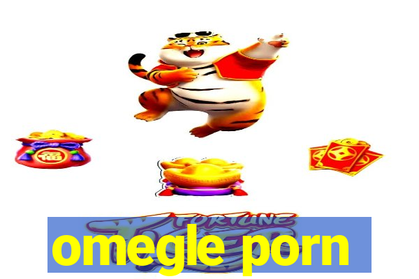 omegle porn