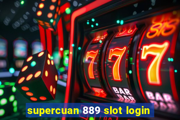 supercuan 889 slot login